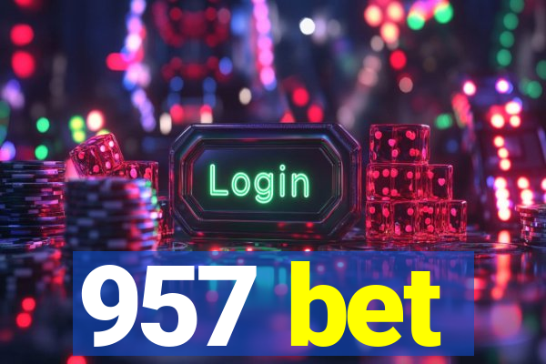 957 bet